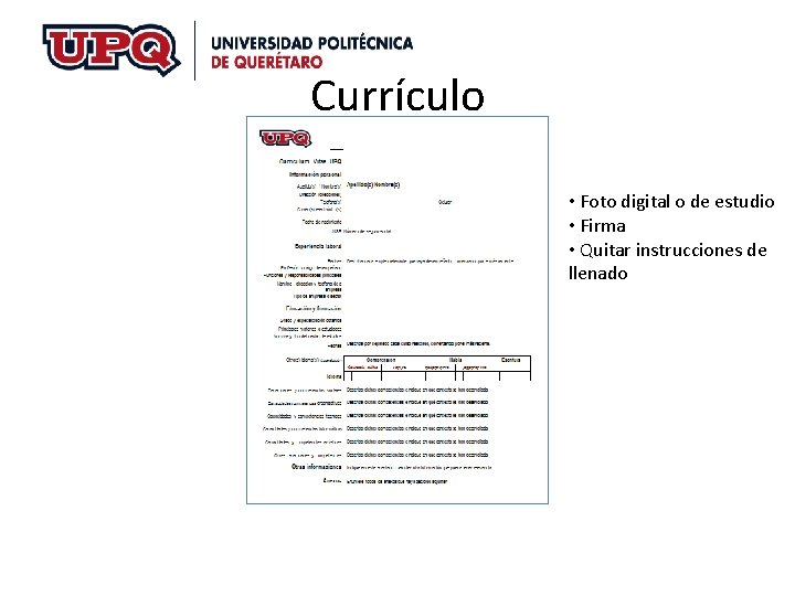Currículo • Foto digital o de estudio • Firma • Quitar instrucciones de llenado Currículo • Foto digital o de estudio • Firma • Quitar instrucciones de llenado