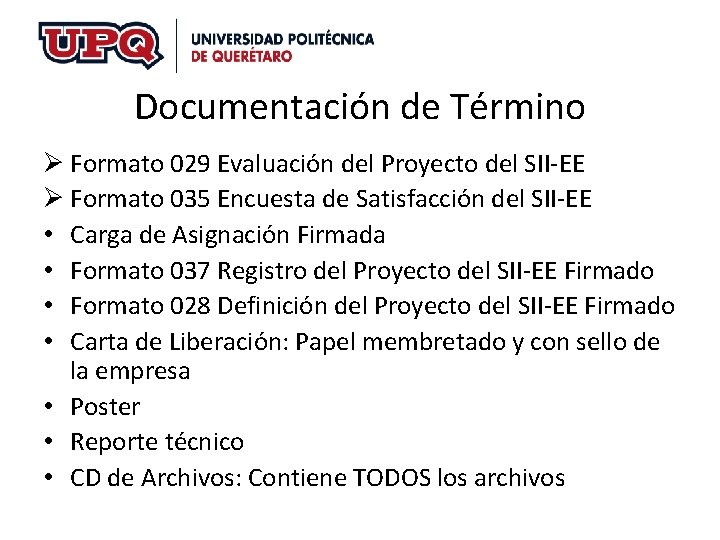Documentación de Término Ø Formato 029 Evaluación del Proyecto del SII-EE Ø Formato 035 Documentación de Término Ø Formato 029 Evaluación del Proyecto del SII-EE Ø Formato 035