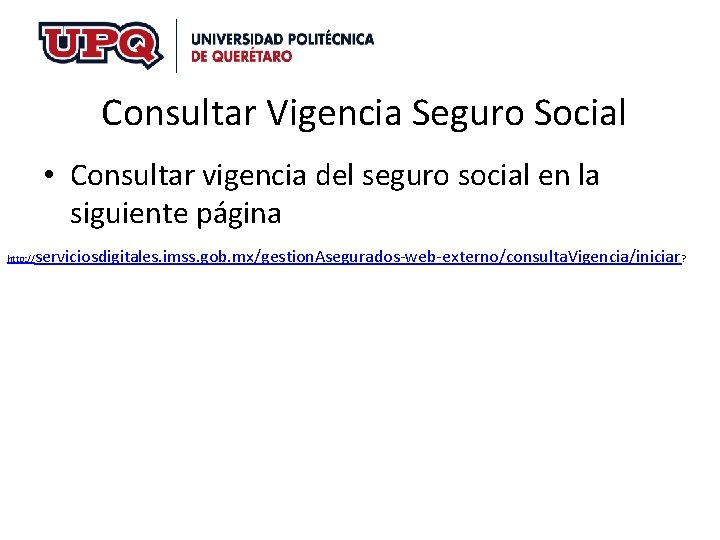 Consultar Vigencia Seguro Social • Consultar vigencia del seguro social en la siguiente página Consultar Vigencia Seguro Social • Consultar vigencia del seguro social en la siguiente página