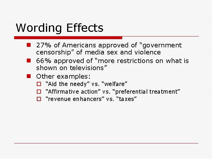 Wording Effects n 27% of Americans approved of “government censorship” of media sex and