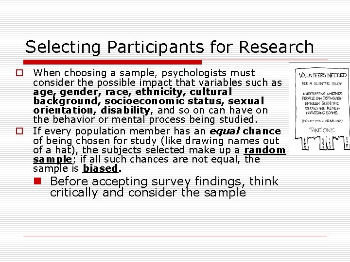 Selecting Participants for Research o When choosing a sample, psychologists must consider the possible