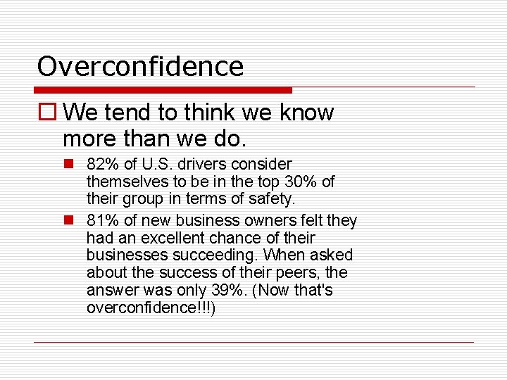 Overconfidence o We tend to think we know more than we do. n 82%