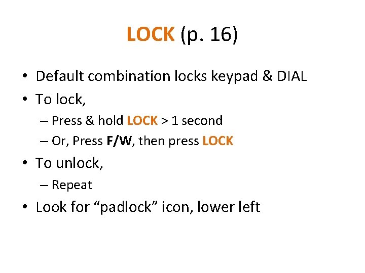 LOCK (p. 16) • Default combination locks keypad & DIAL • To lock, –