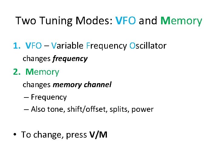 Two Tuning Modes: VFO and Memory 1. VFO – Variable Frequency Oscillator changes frequency