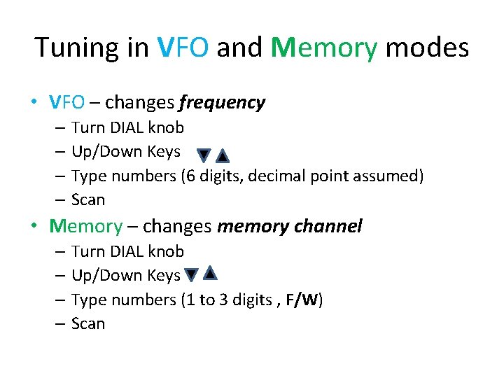 Tuning in VFO and Memory modes • VFO – changes frequency – Turn DIAL