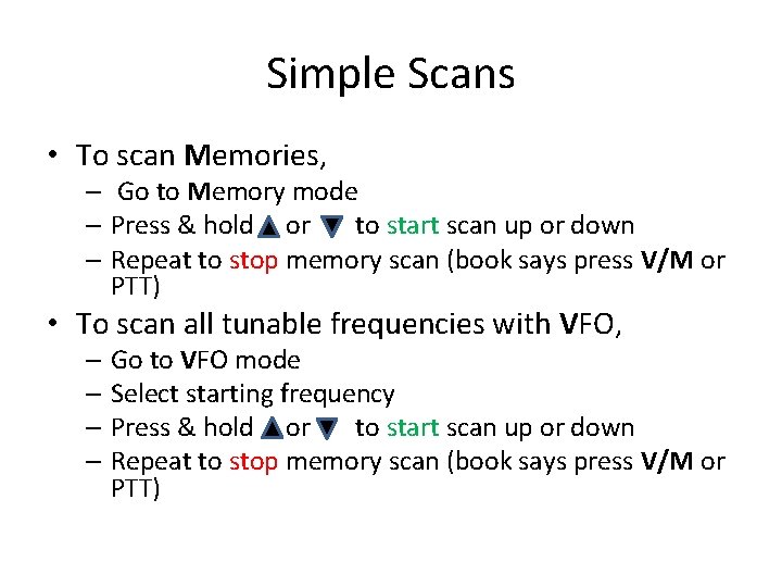 Simple Scans • To scan Memories, – Go to Memory mode – Press &