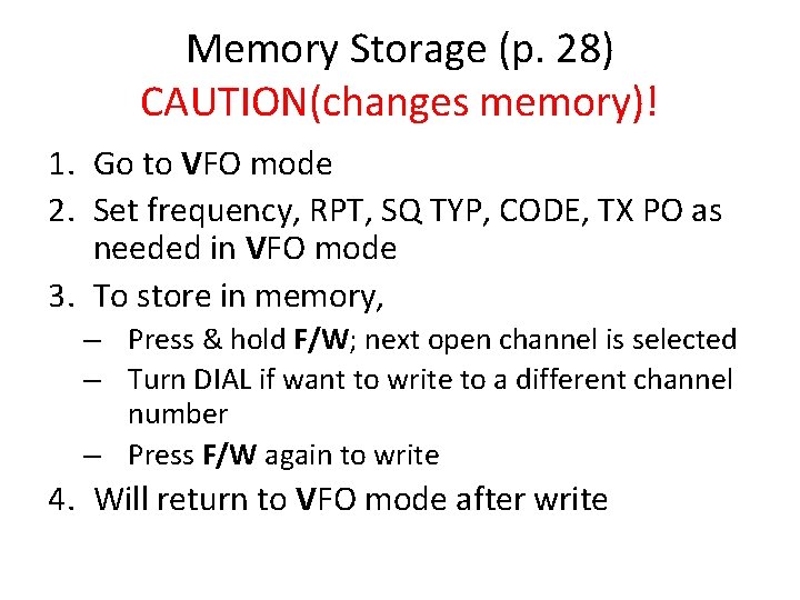 Memory Storage (p. 28) CAUTION(changes memory)! 1. Go to VFO mode 2. Set frequency,
