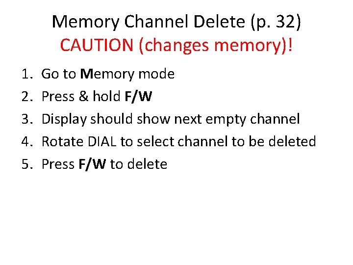 Memory Channel Delete (p. 32) CAUTION (changes memory)! 1. 2. 3. 4. 5. Go