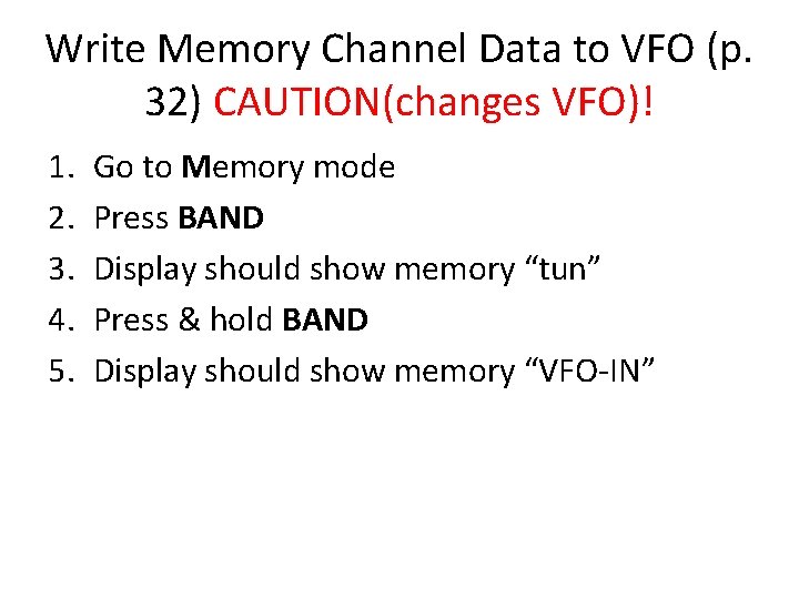 Write Memory Channel Data to VFO (p. 32) CAUTION(changes VFO)! 1. 2. 3. 4.
