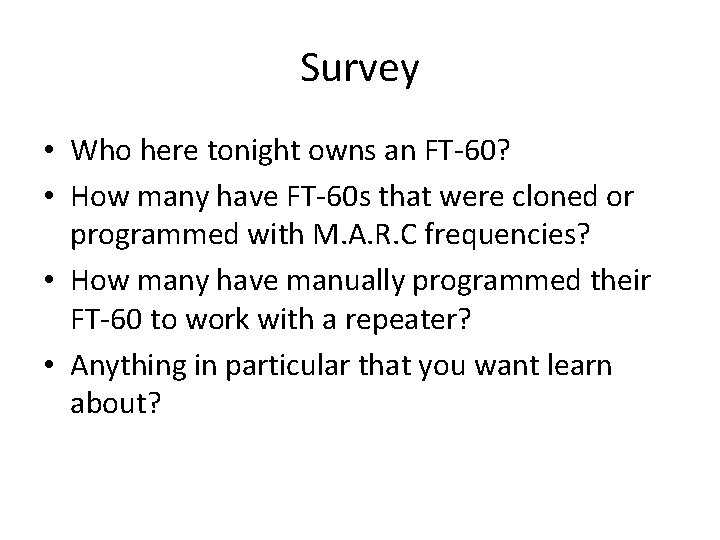 Survey • Who here tonight owns an FT-60? • How many have FT-60 s