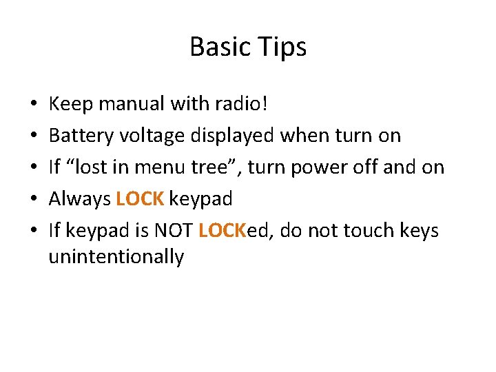 Basic Tips • • • Keep manual with radio! Battery voltage displayed when turn