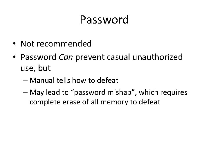 Password • Not recommended • Password Can prevent casual unauthorized use, but – Manual