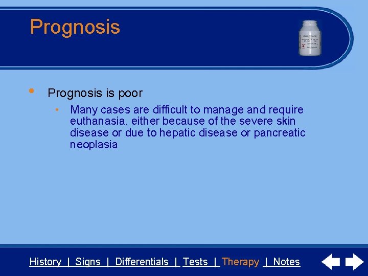 Prognosis • Prognosis is poor • Many cases are difficult to manage and require