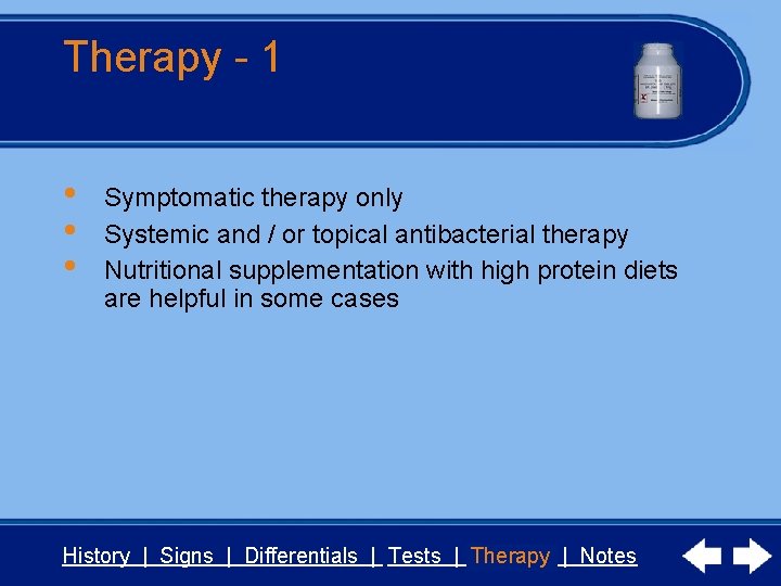 Therapy - 1 • • • Symptomatic therapy only Systemic and / or topical