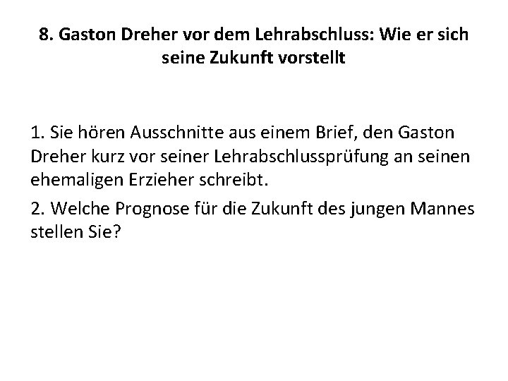 8. Gaston Dreher vor dem Lehrabschluss: Wie er sich seine Zukunft vorstellt 1. Sie