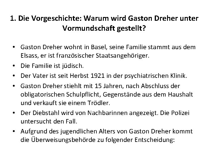 1. Die Vorgeschichte: Warum wird Gaston Dreher unter Vormundschaft gestellt? • Gaston Dreher wohnt