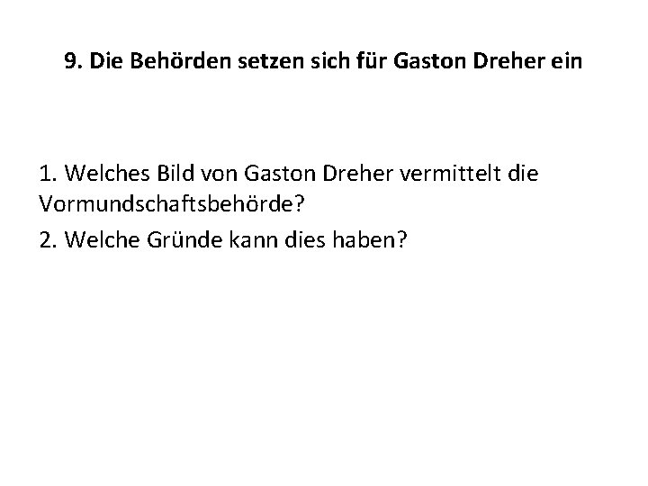 9. Die Behörden setzen sich für Gaston Dreher ein 1. Welches Bild von Gaston