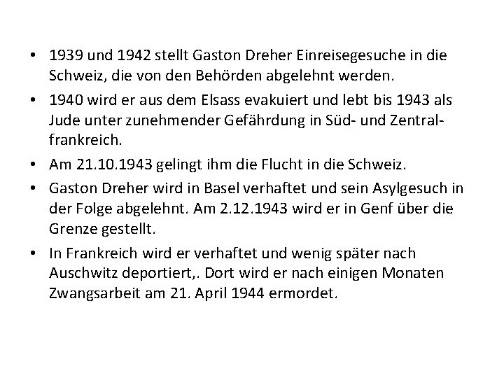  • 1939 und 1942 stellt Gaston Dreher Einreisegesuche in die Schweiz, die von