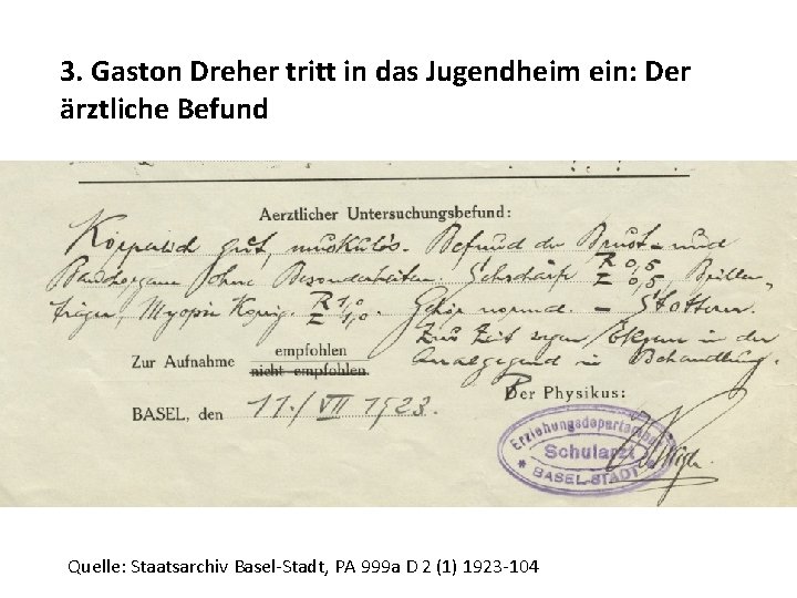 3. Gaston Dreher tritt in das Jugendheim ein: Der ärztliche Befund Quelle: Staatsarchiv Basel-Stadt,