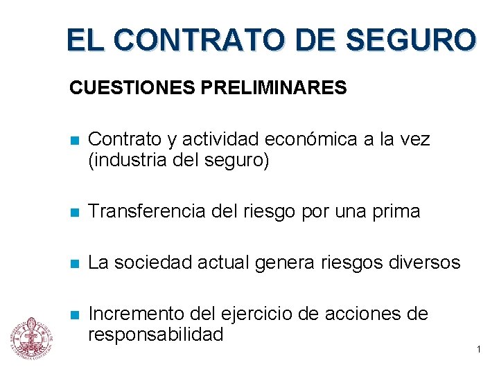 EL CONTRATO DE SEGURO CUESTIONES PRELIMINARES n Contrato y actividad económica a la vez