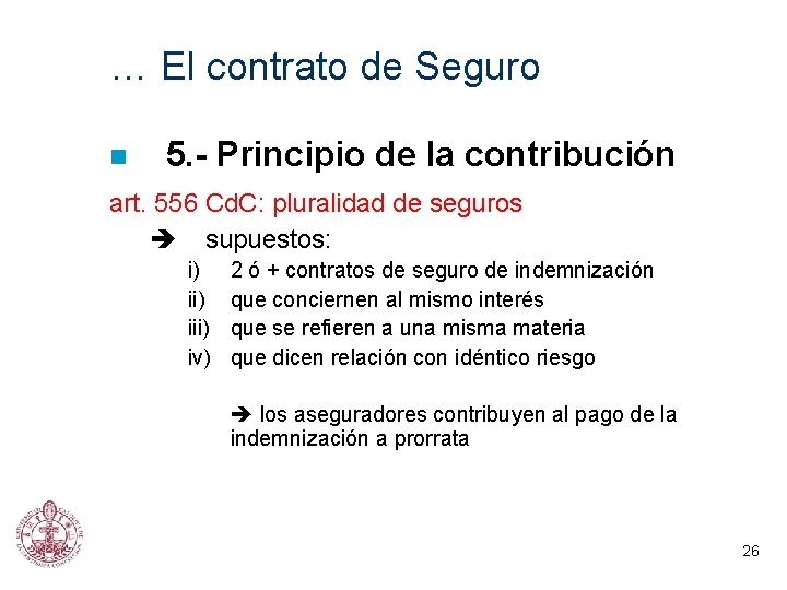 … El contrato de Seguro 5. - Principio de la contribución art. 556 Cd.