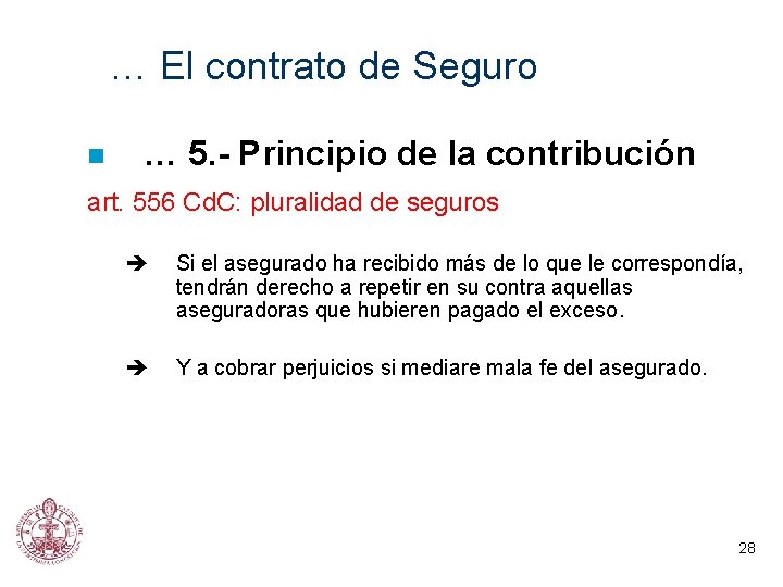 … El contrato de Seguro … 5. - Principio de la contribución art. 556