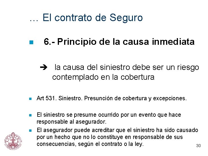 … El contrato de Seguro n 6. - Principio de la causa inmediata la