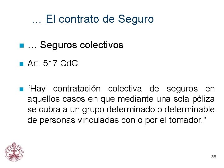 … El contrato de Seguro n … Seguros colectivos n Art. 517 Cd. C.