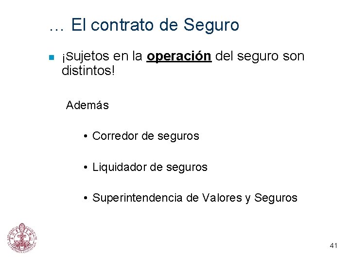 … El contrato de Seguro n ¡Sujetos en la operación del seguro son distintos!
