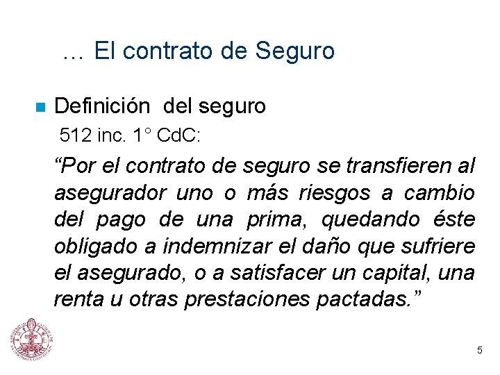 … El contrato de Seguro n Definición del seguro 512 inc. 1° Cd. C: