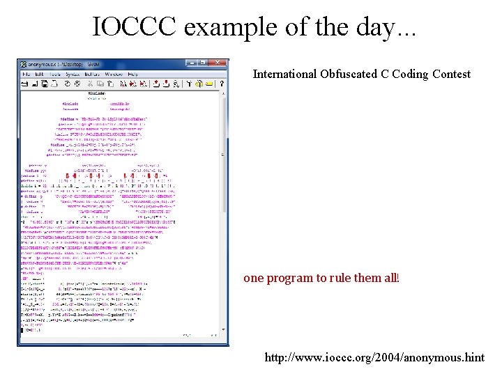 IOCCC example of the day. . . International Obfuscated C Coding Contest one program