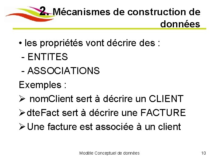 2. Mécanismes de construction de données • les propriétés vont décrire des : - 2. Mécanismes de construction de données • les propriétés vont décrire des : -