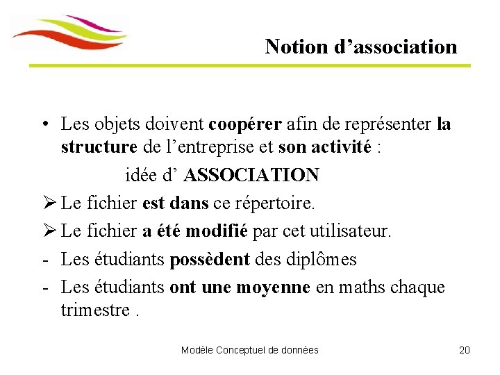 Notion d’association • Les objets doivent coopérer afin de représenter la structure de l’entreprise Notion d’association • Les objets doivent coopérer afin de représenter la structure de l’entreprise