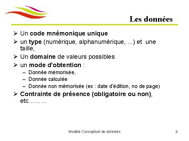Les données Ø Un code mnémonique unique Ø un type (numérique, alphanumérique, . . Les données Ø Un code mnémonique unique Ø un type (numérique, alphanumérique, . .