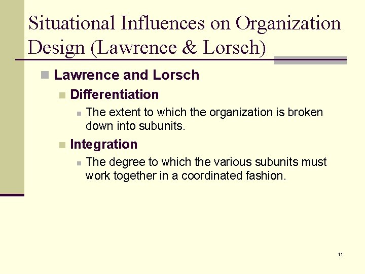 Situational Influences on Organization Design (Lawrence & Lorsch) n Lawrence and Lorsch n Differentiation