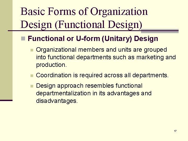 Basic Forms of Organization Design (Functional Design) n Functional or U-form (Unitary) Design n