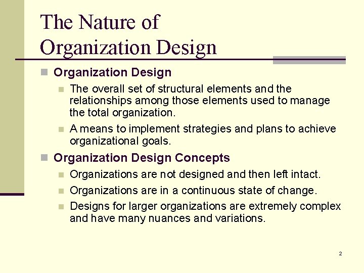 The Nature of Organization Design n The overall set of structural elements and the