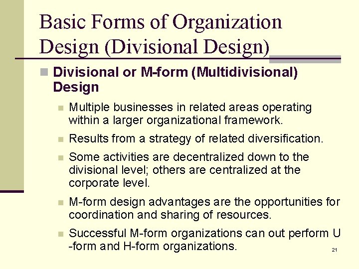 Basic Forms of Organization Design (Divisional Design) n Divisional or M-form (Multidivisional) Design n