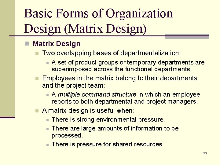 Basic Forms of Organization Design (Matrix Design) n Matrix Design n Two overlapping bases