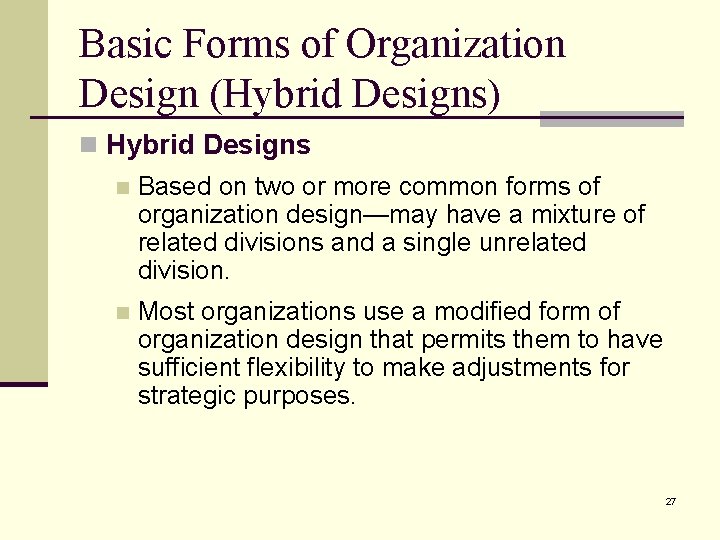 Basic Forms of Organization Design (Hybrid Designs) n Hybrid Designs n Based on two