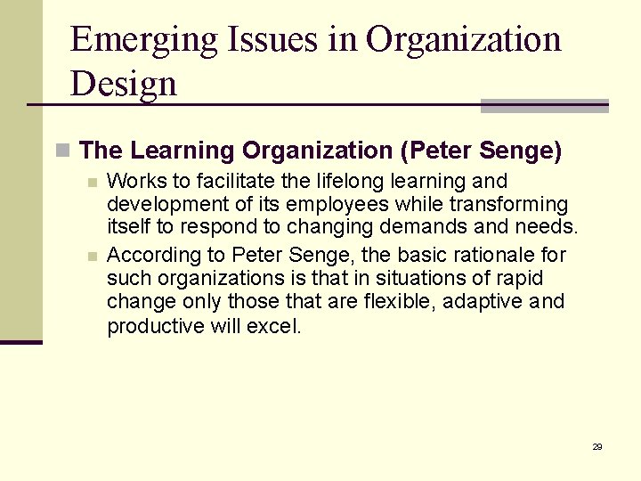 Emerging Issues in Organization Design n The Learning Organization (Peter Senge) n n Works