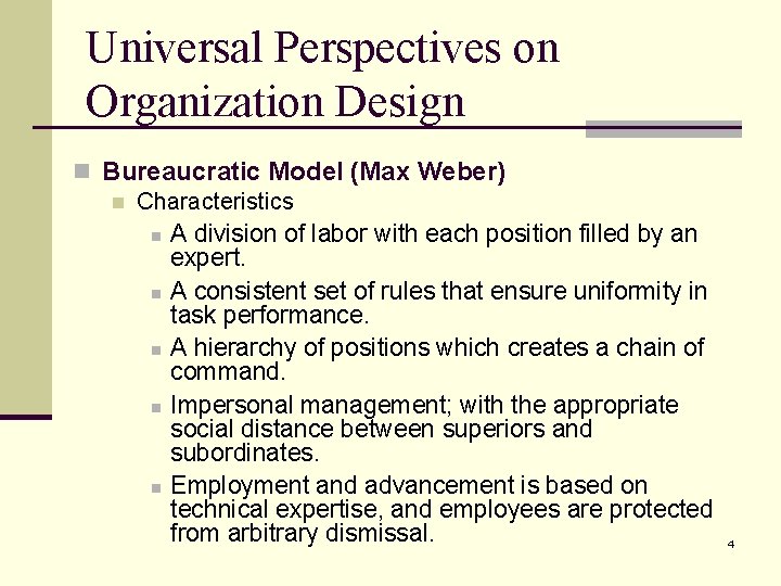 Universal Perspectives on Organization Design n Bureaucratic Model (Max Weber) n Characteristics n A