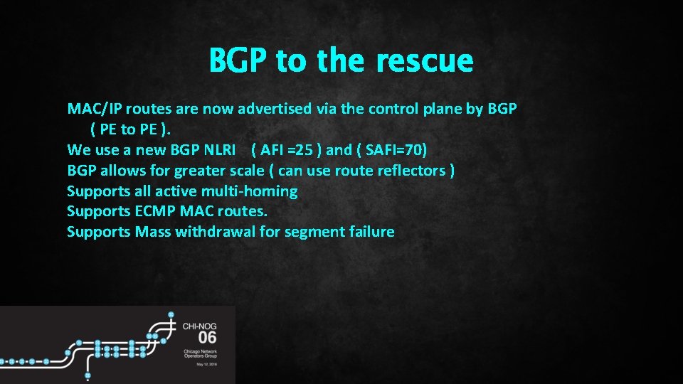 BGP to the rescue MAC/IP routes are now advertised via the control plane by