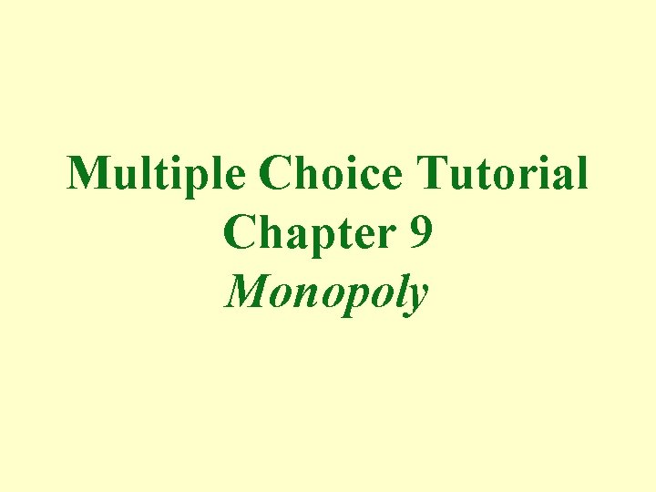 Multiple Choice Tutorial Chapter 9 Monopoly 