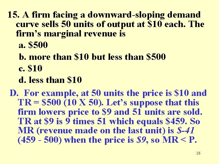 15. A firm facing a downward-sloping demand curve sells 50 units of output at