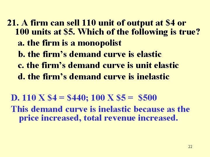 21. A firm can sell 110 unit of output at $4 or 100 units