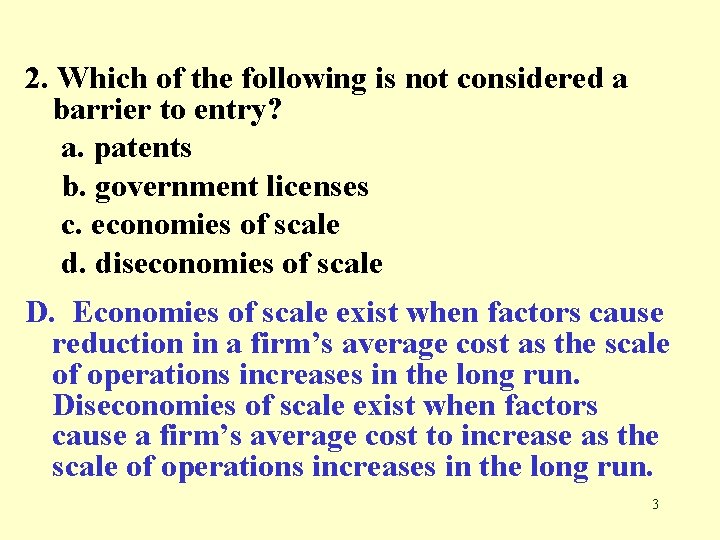 2. Which of the following is not considered a barrier to entry? a. patents