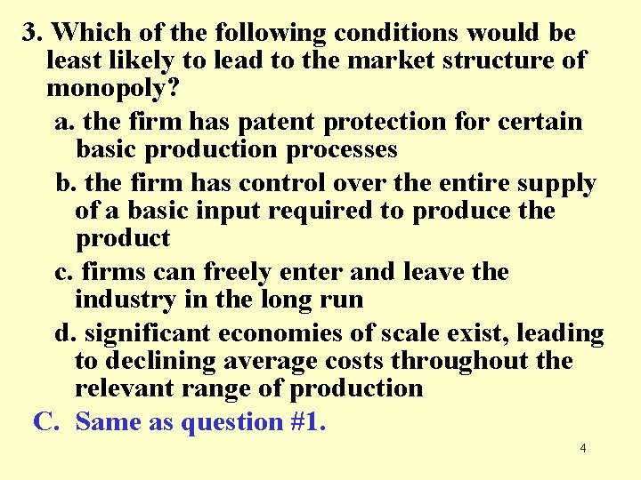 3. Which of the following conditions would be least likely to lead to the