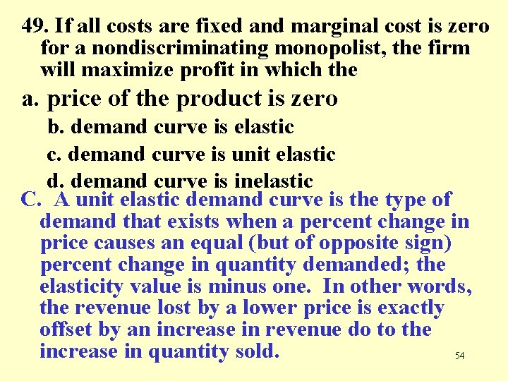 49. If all costs are fixed and marginal cost is zero for a nondiscriminating