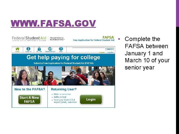 WWW. FAFSA. GOV • Complete the FAFSA between January 1 and March 10 of